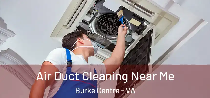 Air Duct Cleaning Near Me Burke Centre - VA