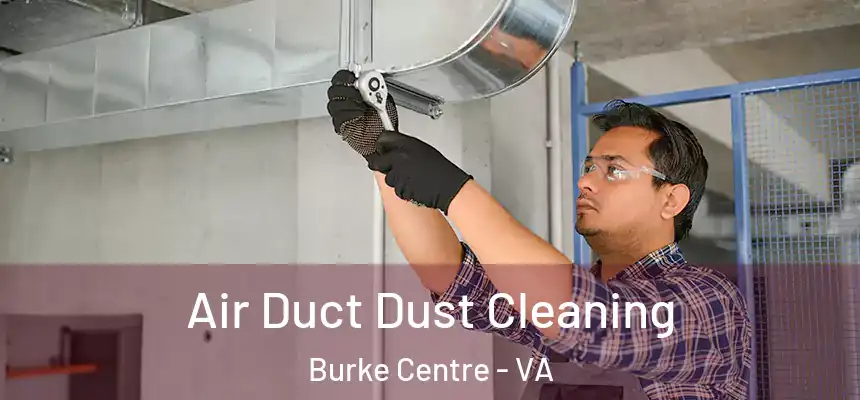 Air Duct Dust Cleaning Burke Centre - VA