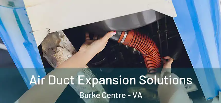 Air Duct Expansion Solutions Burke Centre - VA