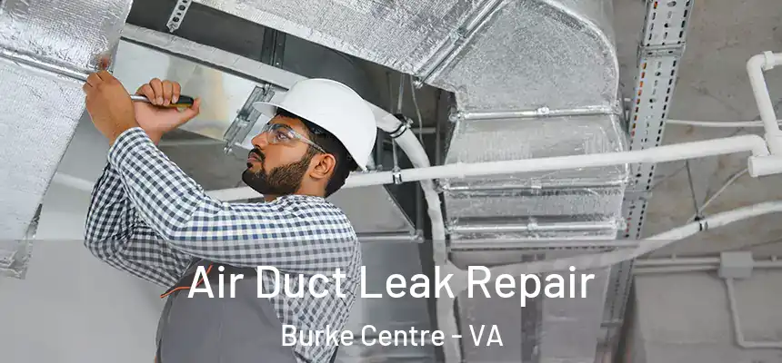 Air Duct Leak Repair Burke Centre - VA