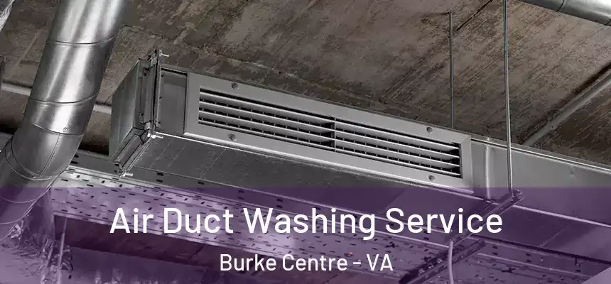 Air Duct Washing Service Burke Centre - VA