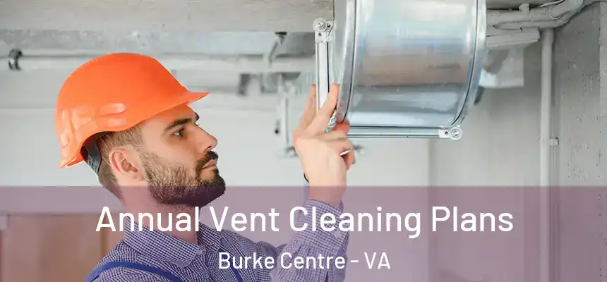  Annual Vent Cleaning Plans Burke Centre - VA