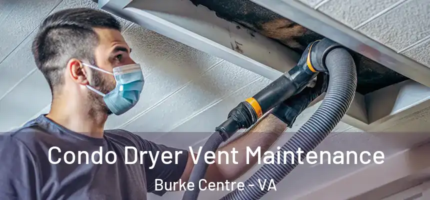  Condo Dryer Vent Maintenance Burke Centre - VA
