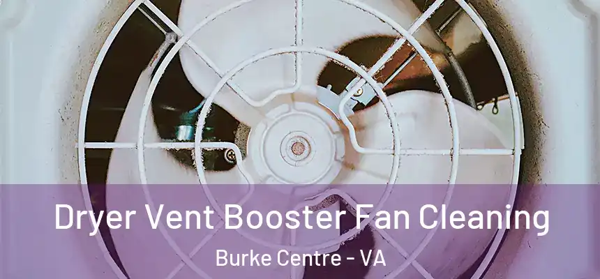 Dryer Vent Booster Fan Cleaning Burke Centre - VA