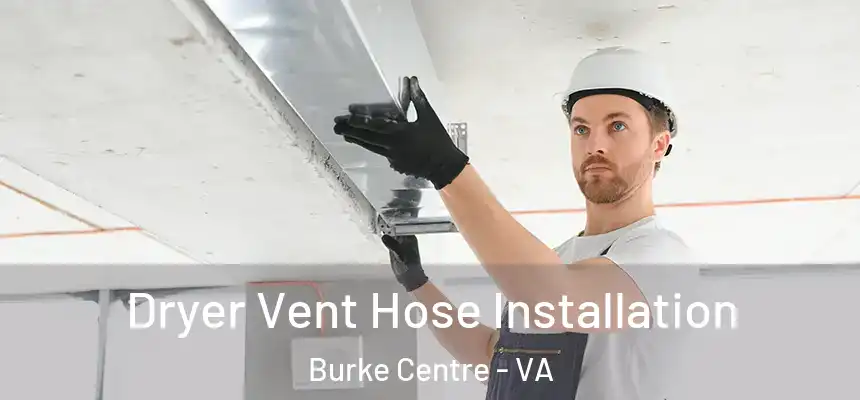  Dryer Vent Hose Installation Burke Centre - VA