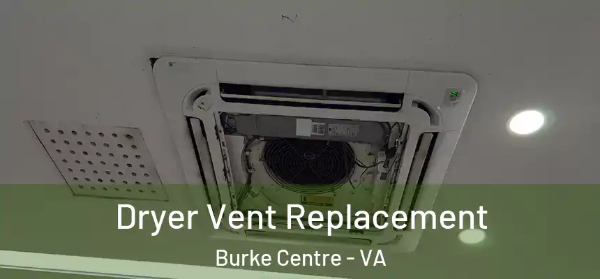  Dryer Vent Replacement Burke Centre - VA