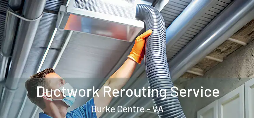  Ductwork Rerouting Service Burke Centre - VA