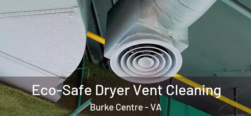  Eco-Safe Dryer Vent Cleaning Burke Centre - VA