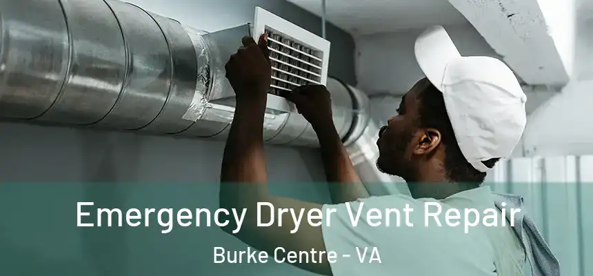 Emergency Dryer Vent Repair Burke Centre - VA