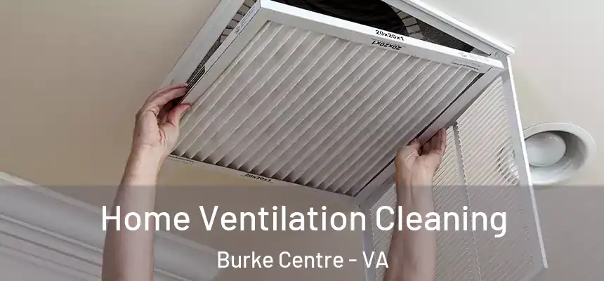 Home Ventilation Cleaning Burke Centre - VA