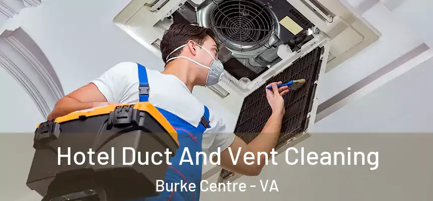 Hotel Duct And Vent Cleaning Burke Centre - VA