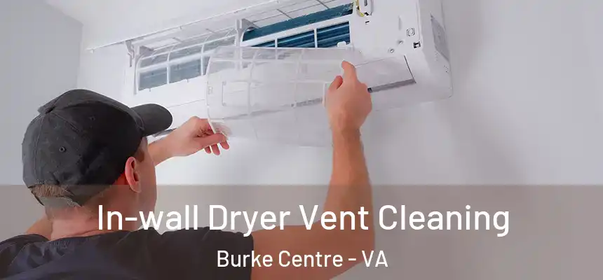 In-wall Dryer Vent Cleaning Burke Centre - VA