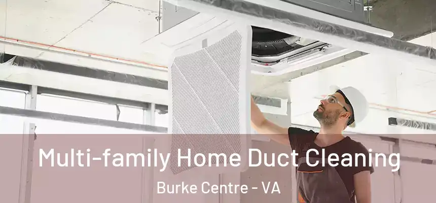 Multi-family Home Duct Cleaning Burke Centre - VA