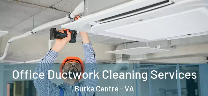  Office Ductwork Cleaning Services Burke Centre - VA
