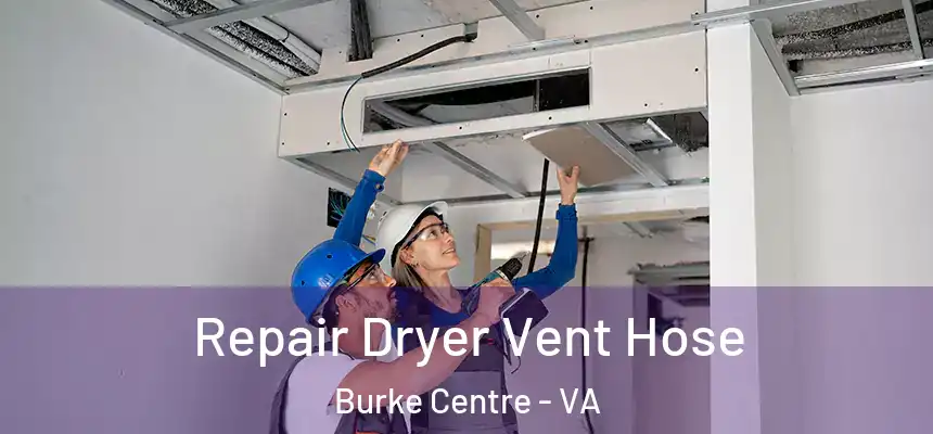 Repair Dryer Vent Hose Burke Centre - VA