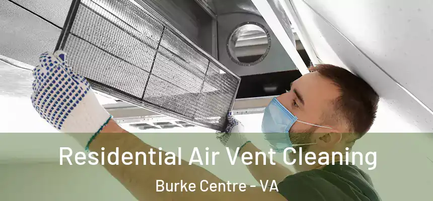 Residential Air Vent Cleaning Burke Centre - VA