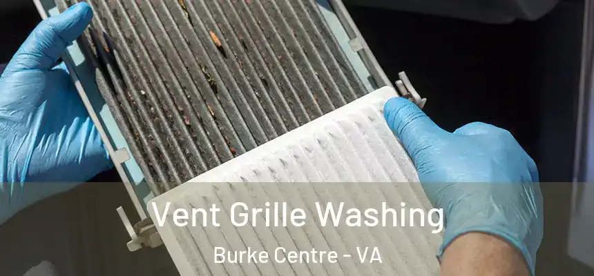 Vent Grille Washing Burke Centre - VA