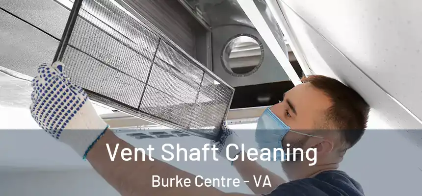  Vent Shaft Cleaning Burke Centre - VA